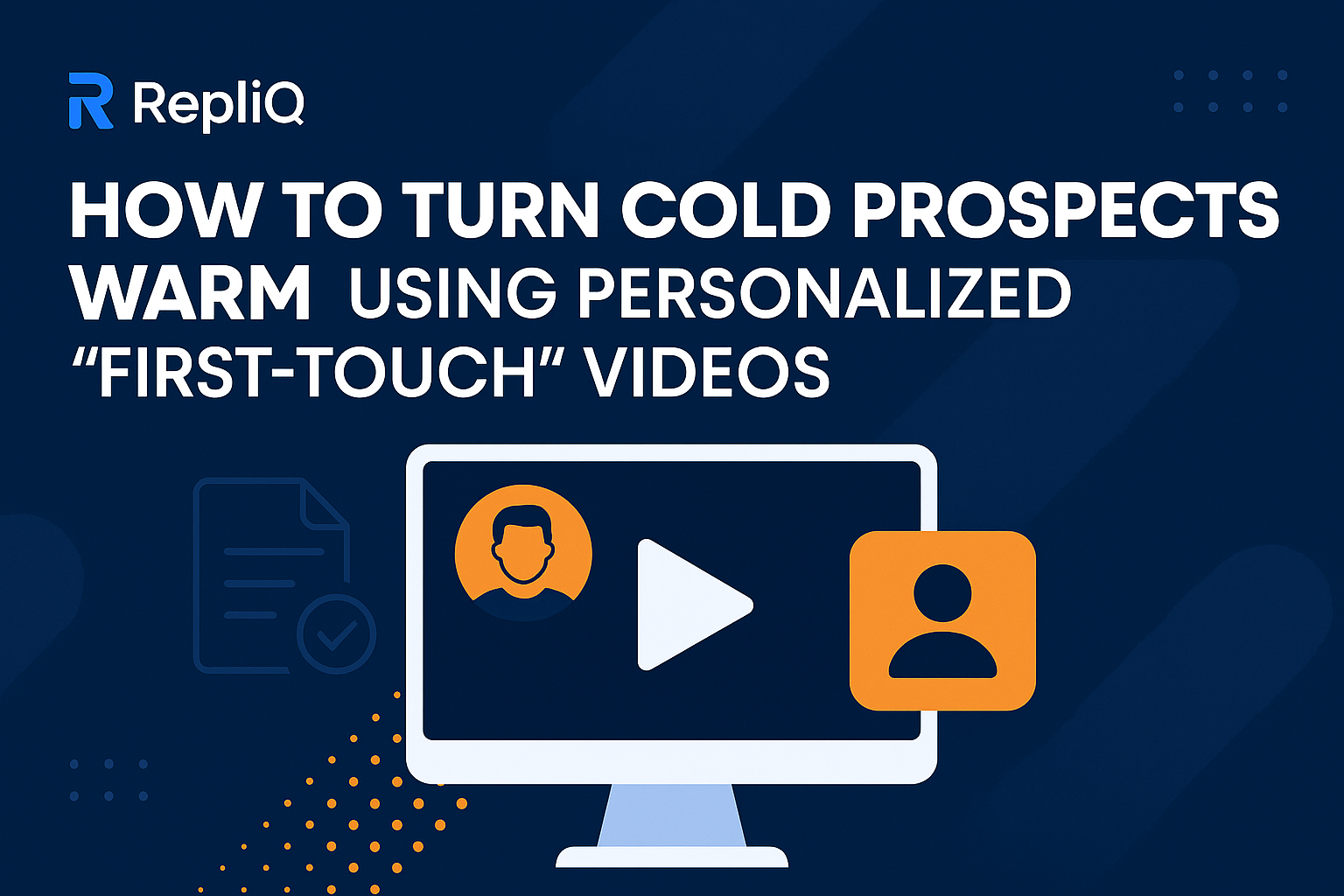 How to Turn Cold Prospects Warm Using Personalized “First-Touch” Videos