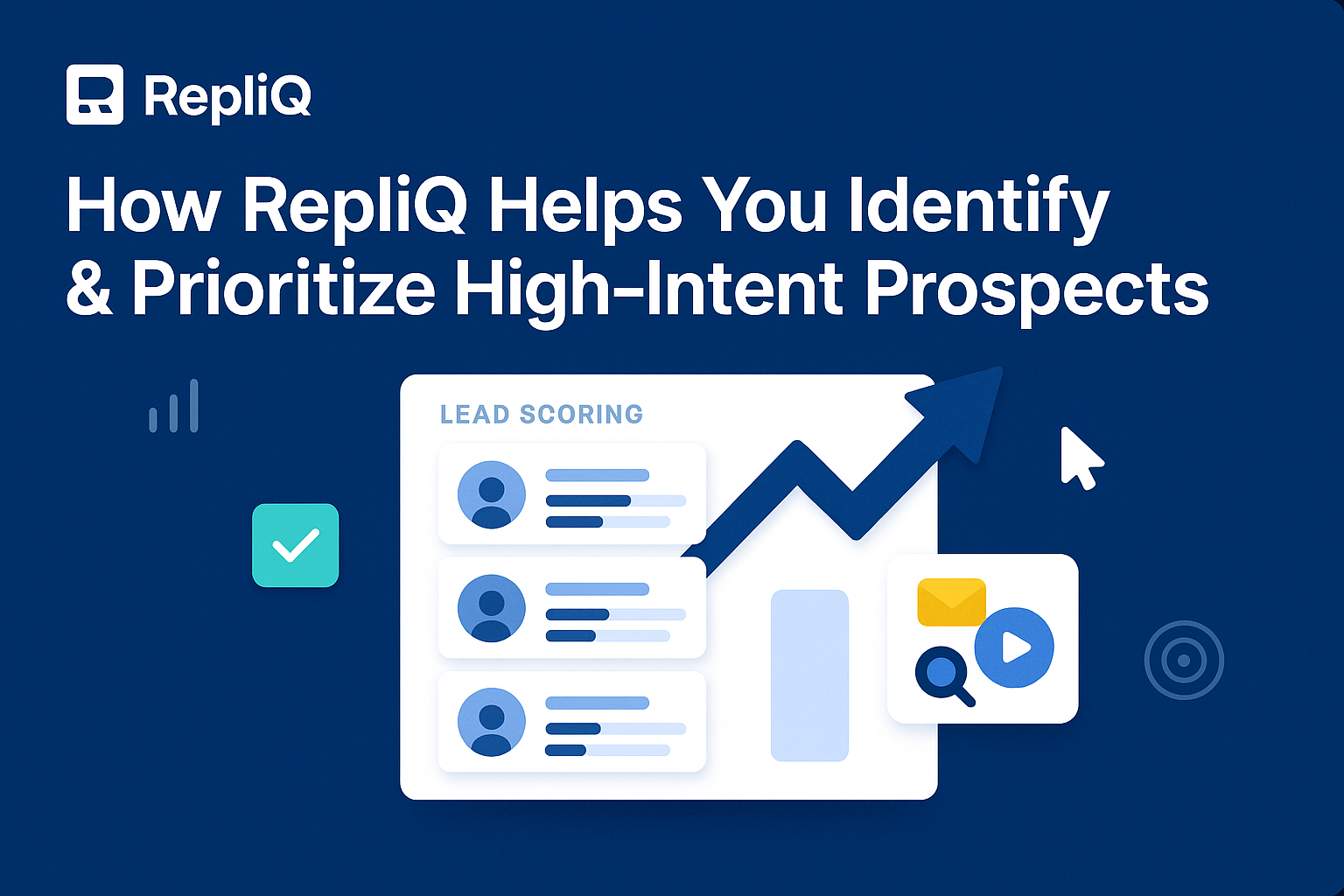 How RepliQ Helps You Identify & Prioritize High-Intent Prospects