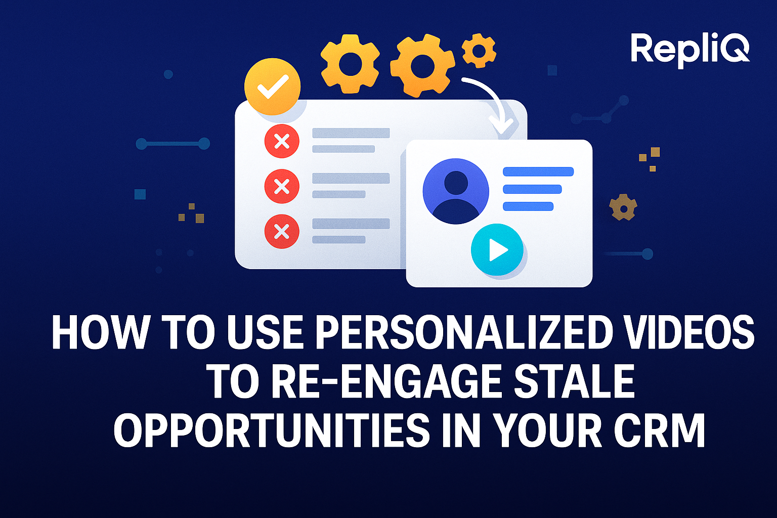 How to Use Personalized Videos to Re-Engage Stale Opportunities in Your CRM