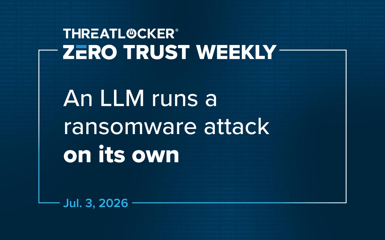Zero Trust Weekly: An LLM runs a ransomware attack on its own