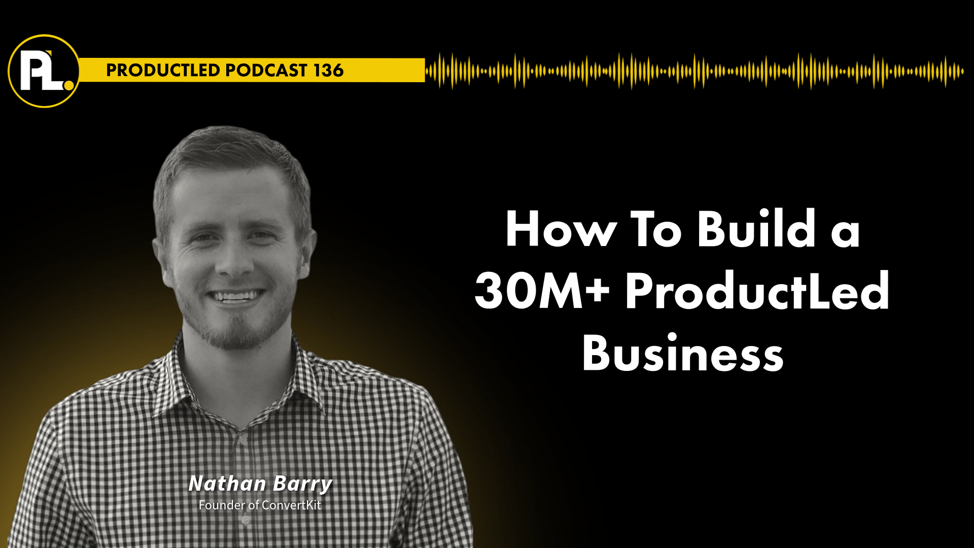ProductLed 100 podcast episode with Nathan Barry, CEO of Kit