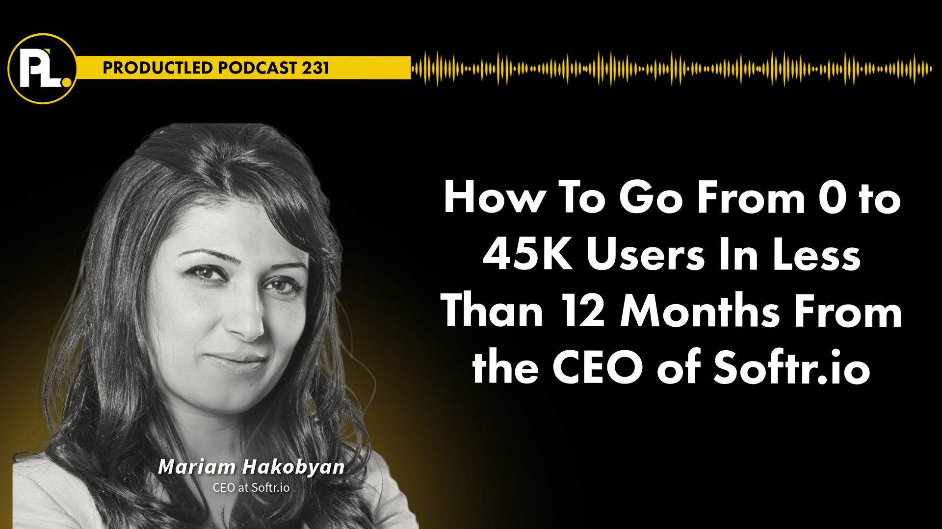 ProductLed 100 podcast episode with Mariam Hakobyan, CEO of Softr.io