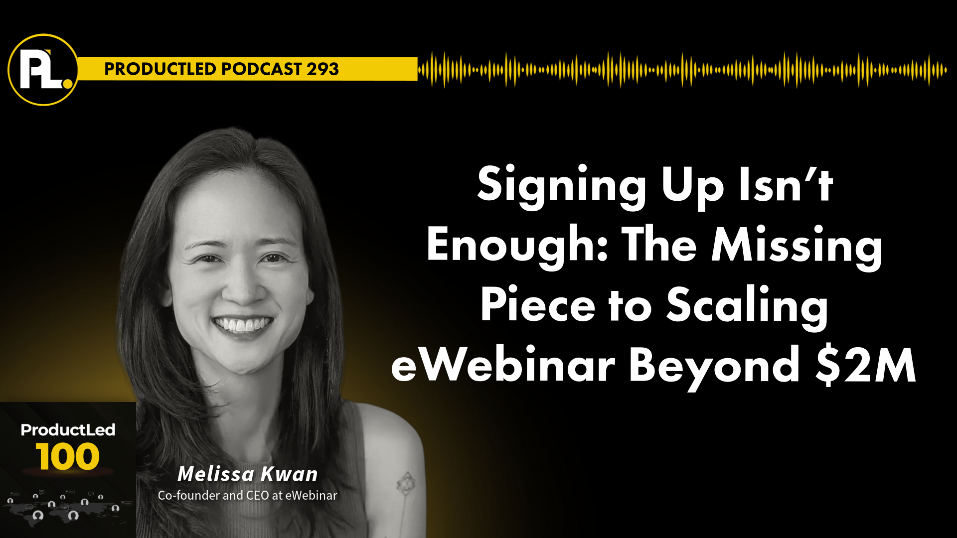 ProductLed 100 podcast episode with Melissa Kwan, Co-founder & CEO of eWebinar