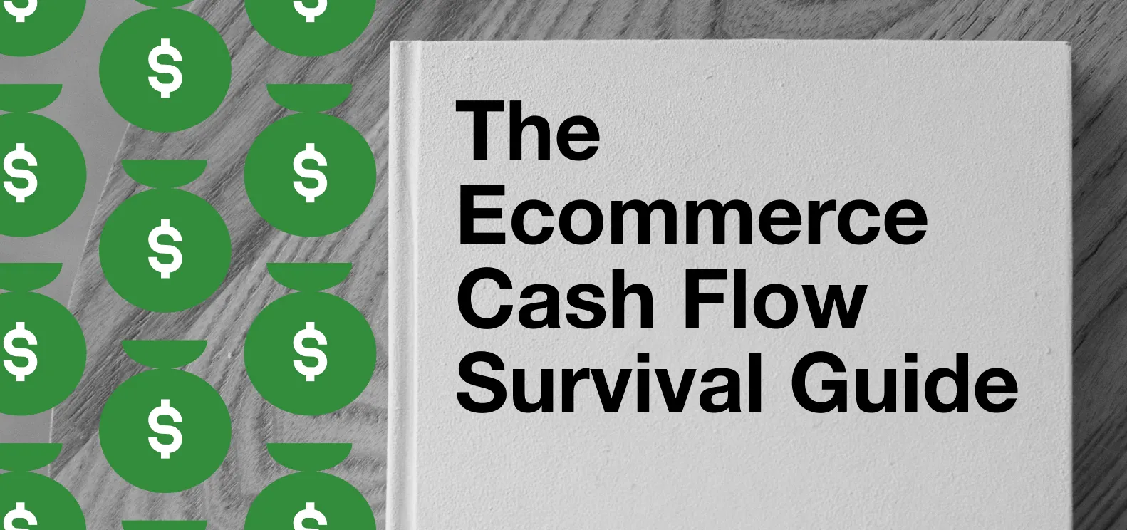The Ecommerce Cash Flow Survival Guide: Three Mistakes to Avoid
