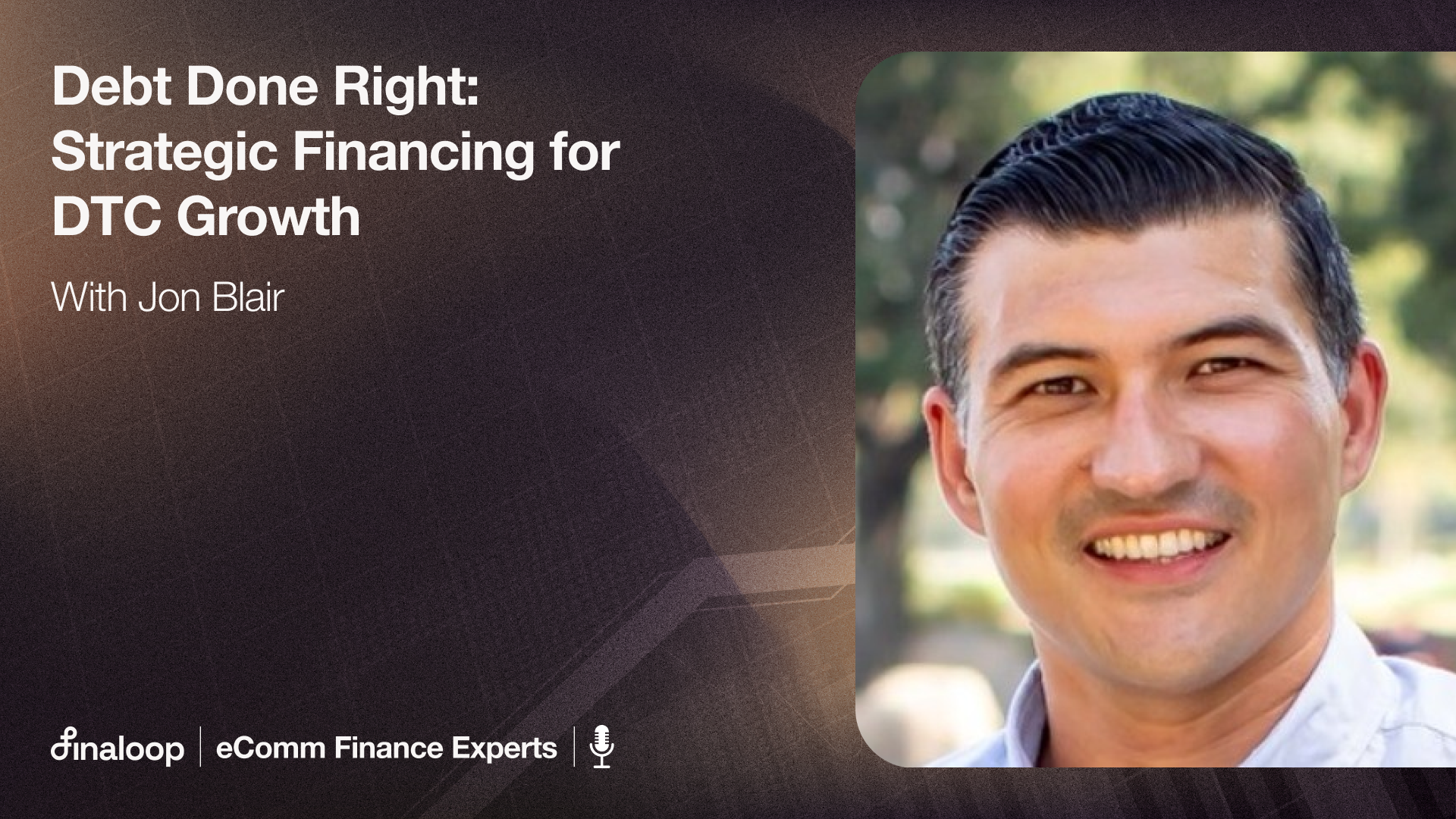 Ecom Finance Experts Podcast: Jon Blair on Financing for Growing DTC Brands