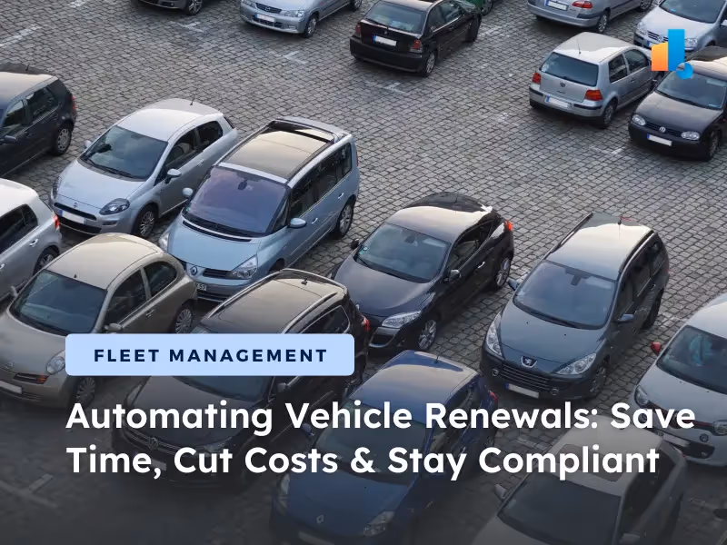 How Automating Vehicle Renewals Save Time, Money, and Ensure Compliance