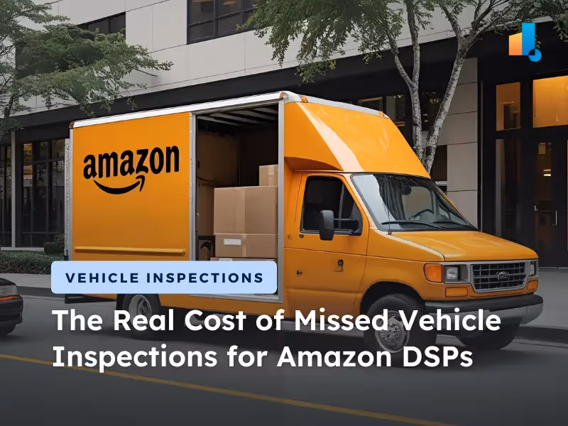 Missed Vehicle Inspections: The Hidden Cost for Amazon DSPs