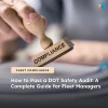 How to Pass a DOT Safety Audit: A Complete Guide for Fleet Managers (2025)