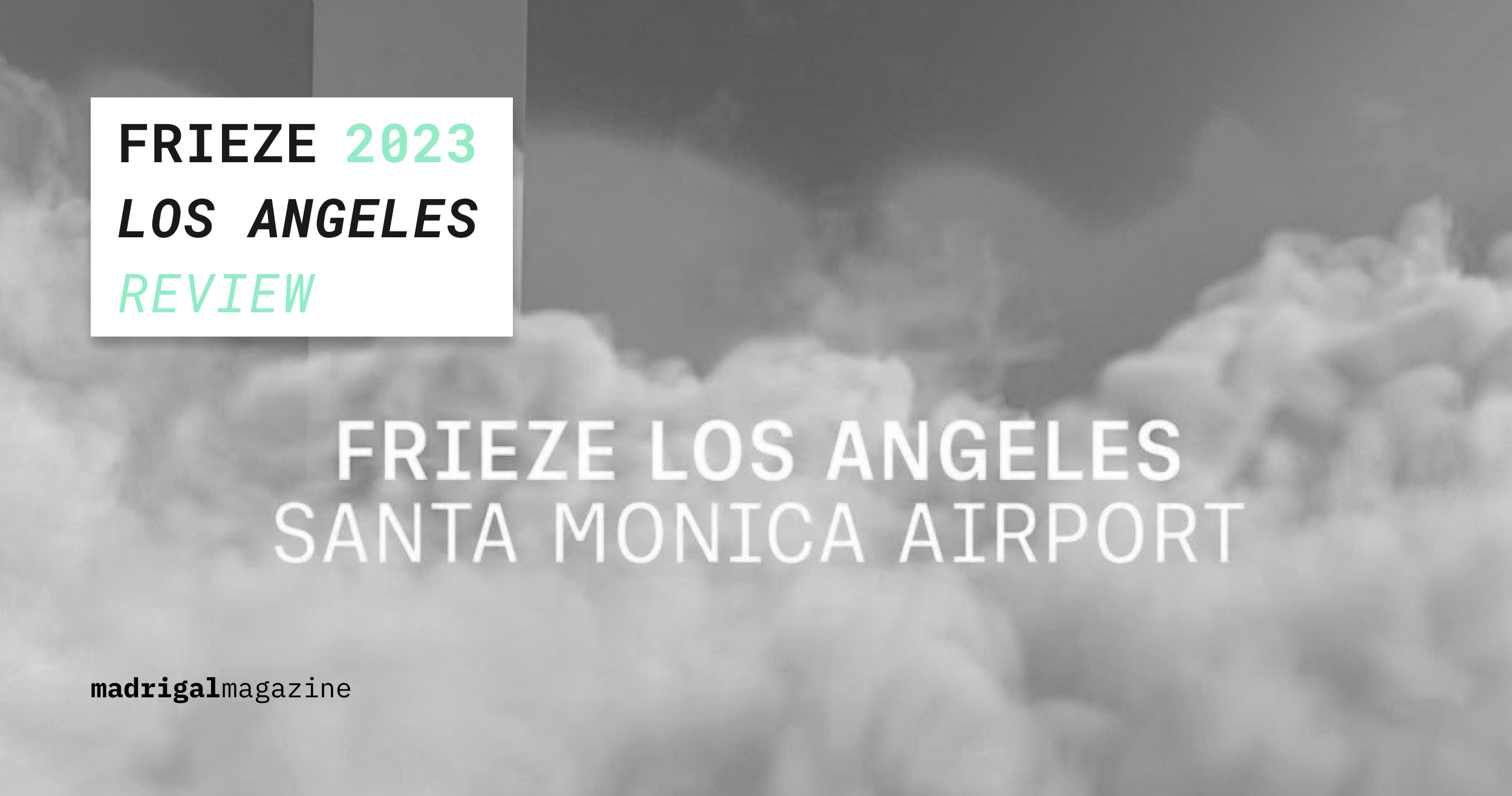 Frieze Los Angeles 2023 - Review