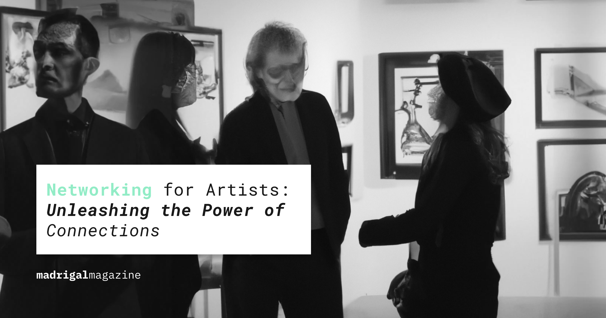 Networking for Artists: Unleashing the Power of Connections