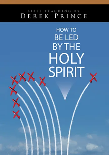 How to Be Led by the Holy Spirit, Part 2