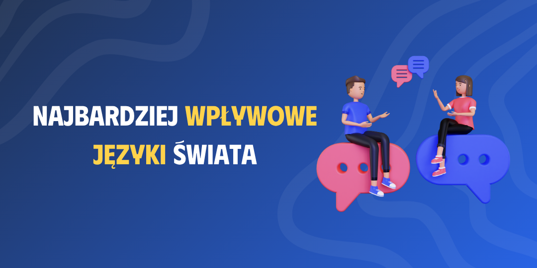 Najbardziej wpływowe języki świata – które warto znać i dlaczego?