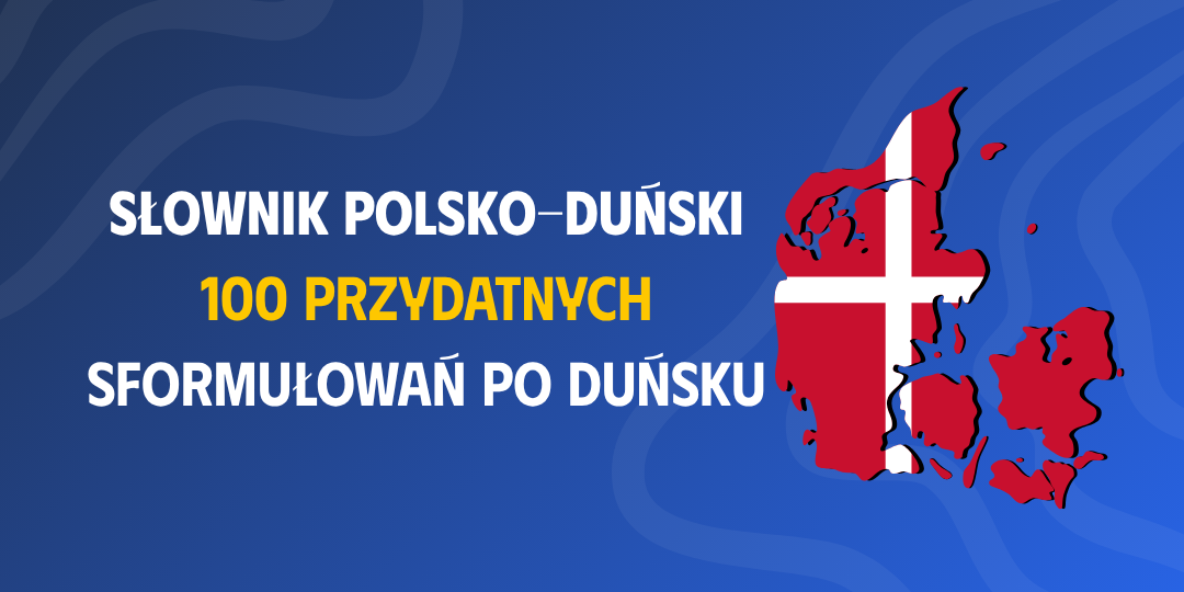 Słownik polsko-duński - 100 Przydatnych sformułowań po Duńsku