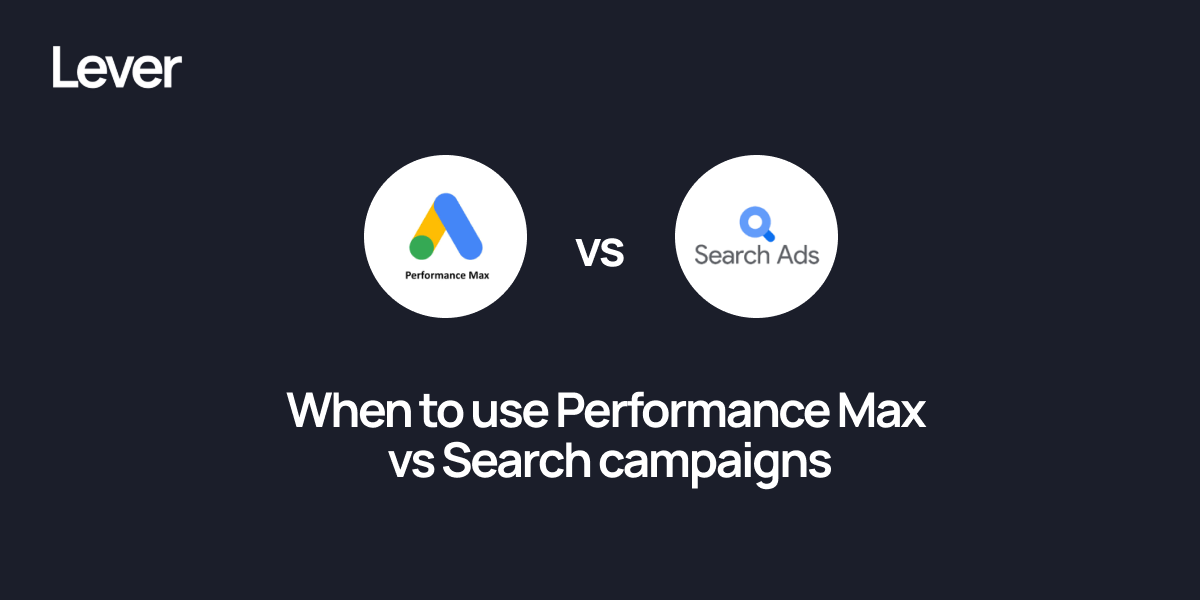 When to use Performance Max vs Search campaigns