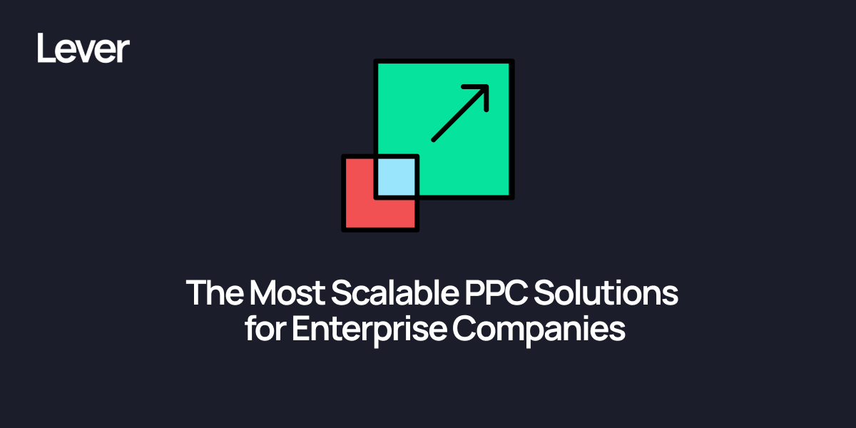 The Most Scalable PPC Solutions for Enterprise Companies in 2025
