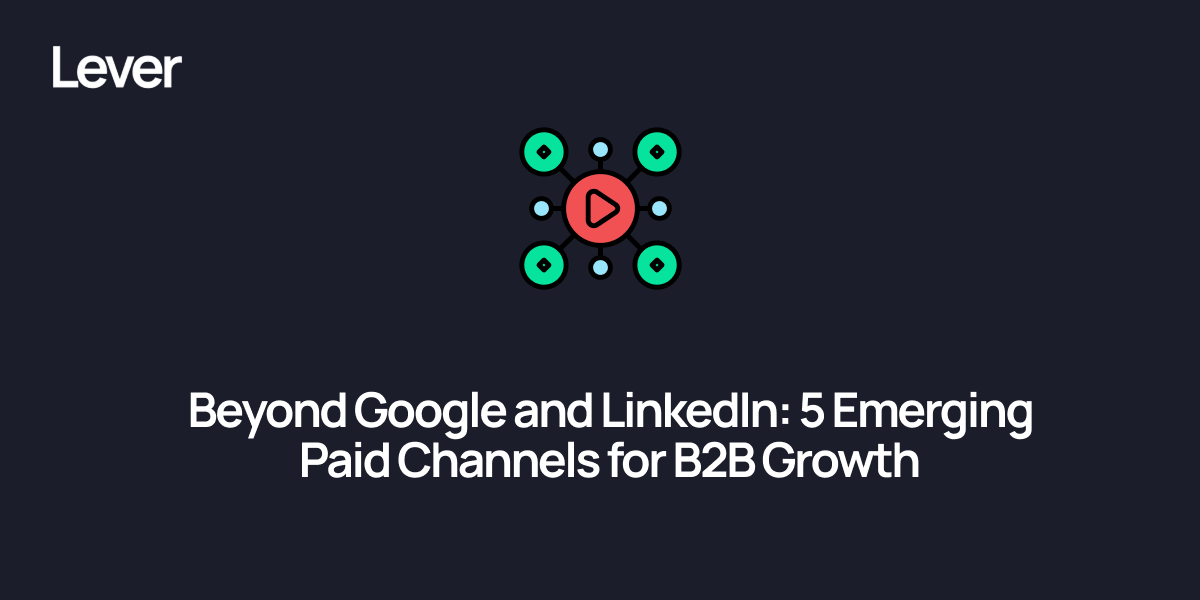 Beyond Google and LinkedIn: 5 Emerging Paid Channels for B2B Growth in 2026