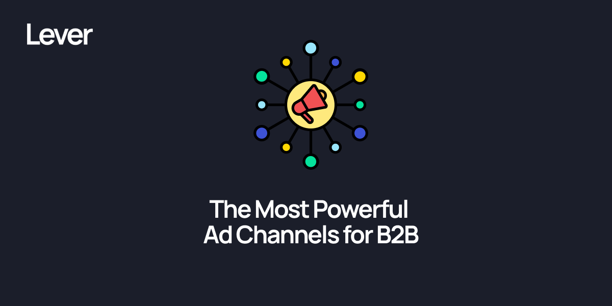 The Most Powerful Ad Channels for B2B in 2026