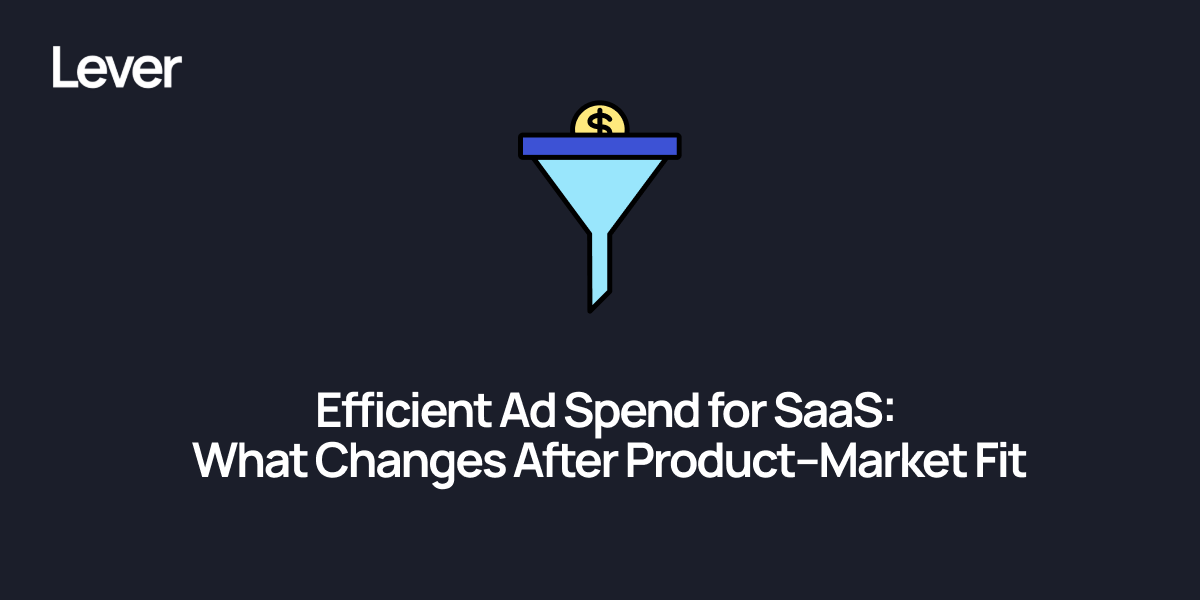 Efficient Ad Spend for SaaS: What Changes After Product–Market Fit