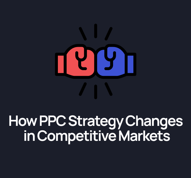 How PPC Strategy Changes in Competitive Markets