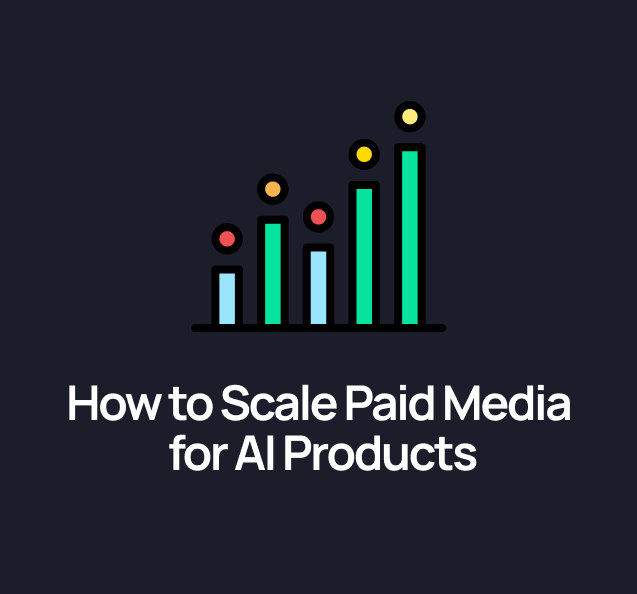 How to Scale Paid Media for AI Products Without Burning Cash