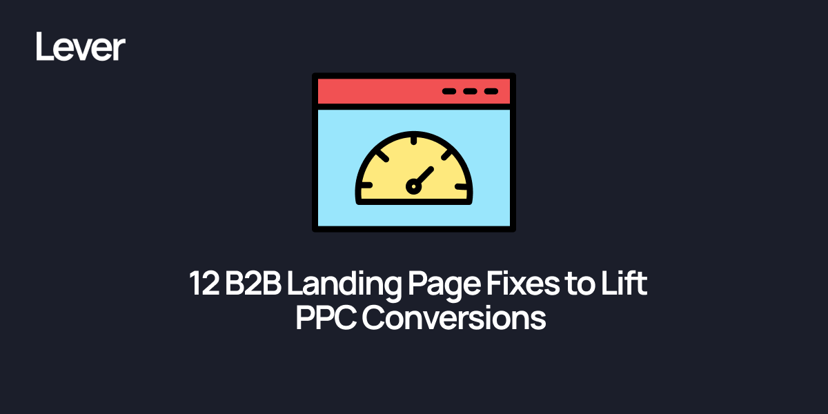The B2B Landing Page Audit: 12 Reasons Your PPC Traffic Isn't Converting