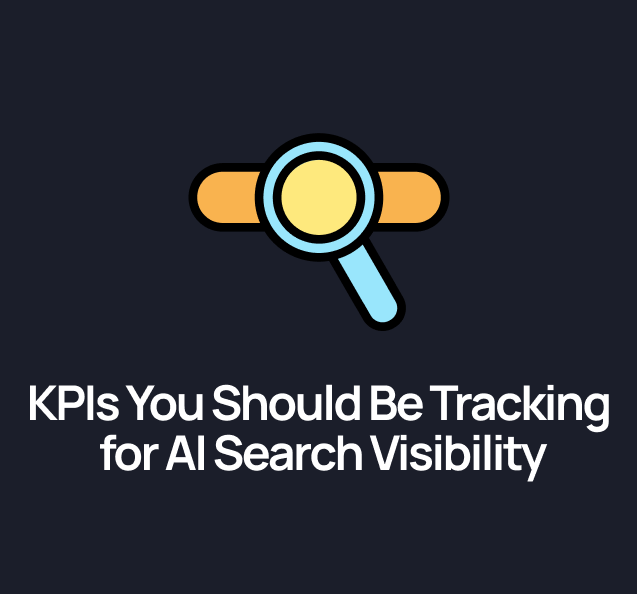KPIs You Should Be Tracking for AI Search Visibility & Integrated Search Growth