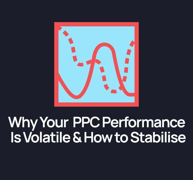 Why Your SaaS PPC Performance Is Volatile and How to Stabilise It at Scale