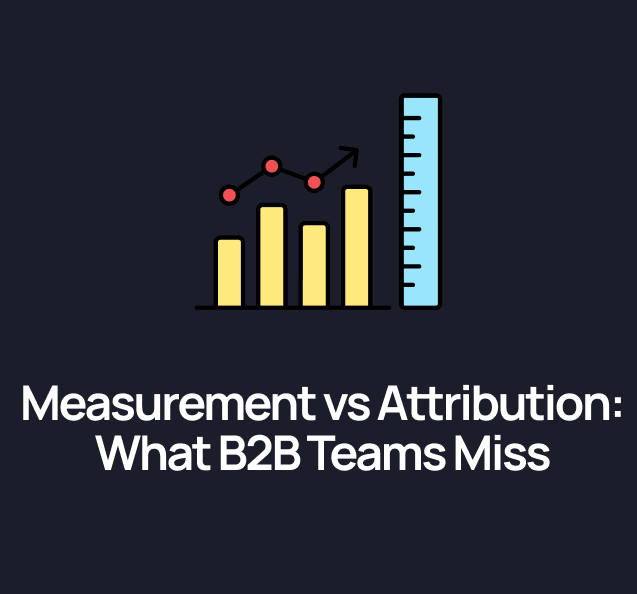 Measurement vs Attribution in PPC: What B2B Teams Miss