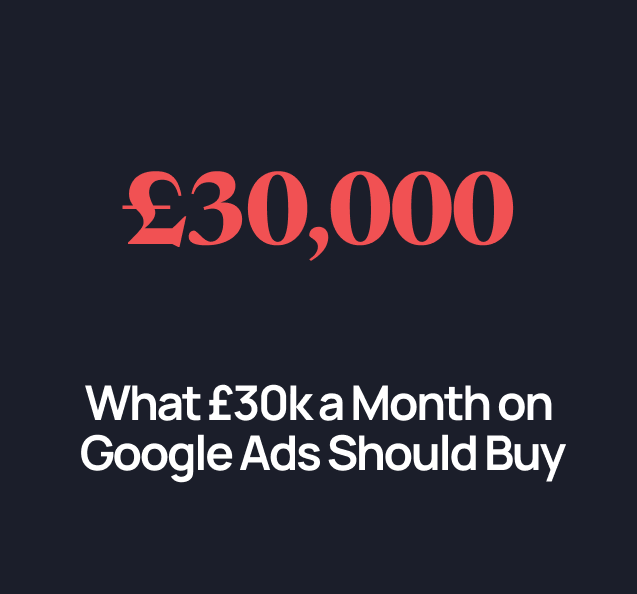 What £30k a Month on Google Ads Should Buy a B2B Company