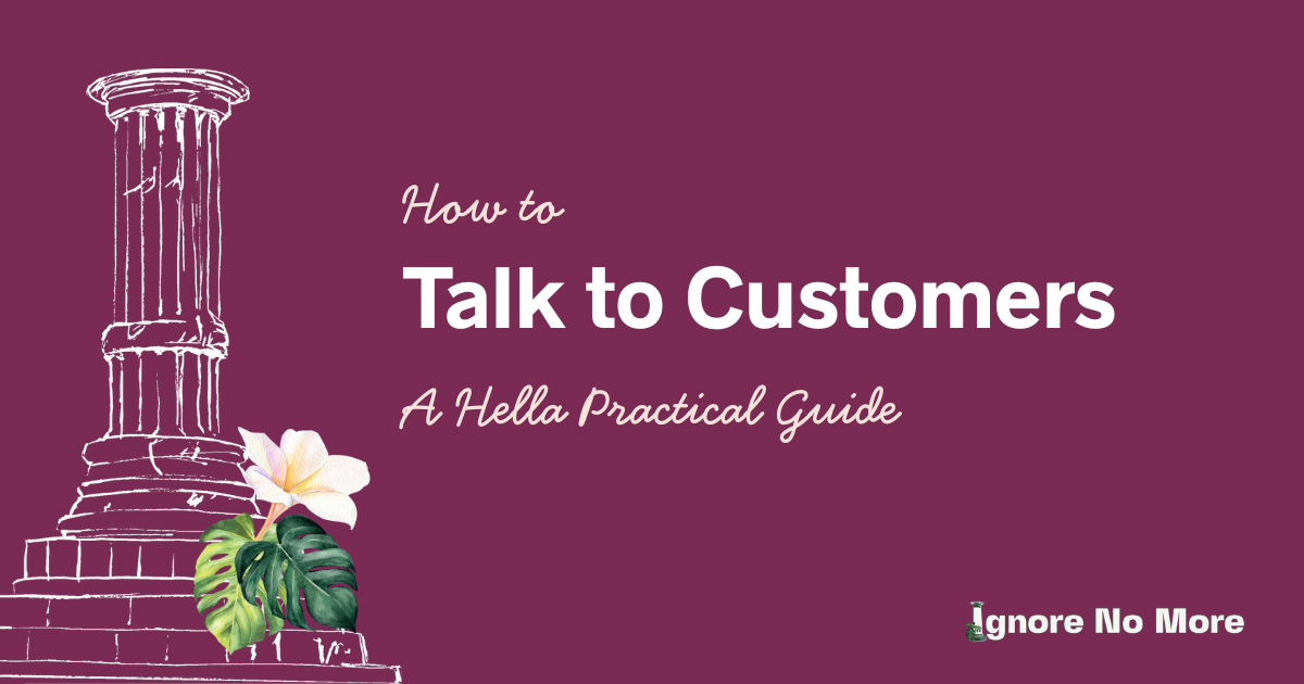How to Talk to Customers : a hella practical guide