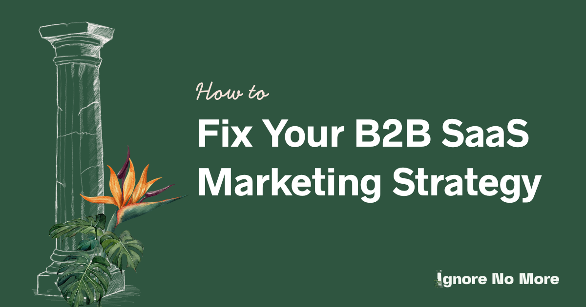 How to fix your B2B SaaS Marketing Strategy
