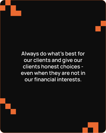 Black card with orange pixelated corners and white text saying to always do what’s best for clients and give honest choices, even if not in financial interests.