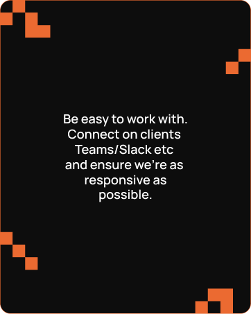 Black card with orange pixel corners and white text encouraging easy communication and responsiveness via clients, Teams, Slack, etc.