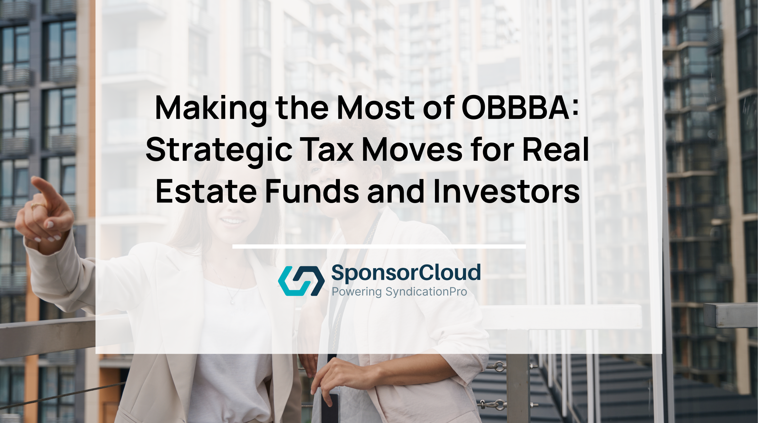 Making the Most of OBBBA: Strategic Tax Moves for Real Estate Funds and Investors