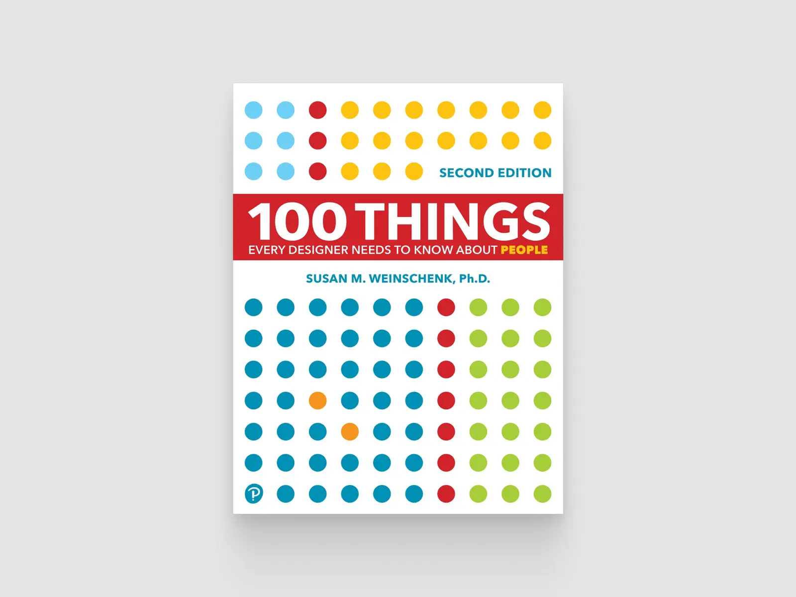 100 Things Every Designer Needs to Know About People by Susan Weinschenk