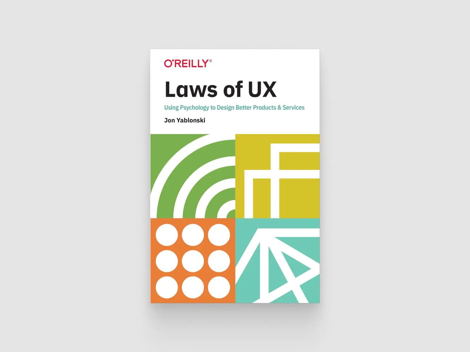 Laws of UX: Design Principles for Persuasive and Ethical Products by Jon Yablonski