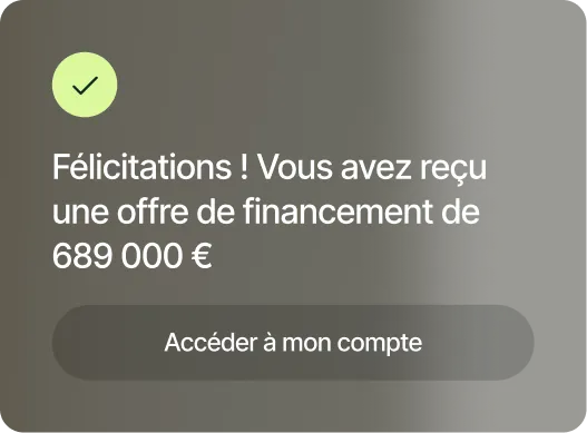 Confirmation message in French stating a financing offer of 689,000 euros with a button labeled 'Accéder à mon compte.'