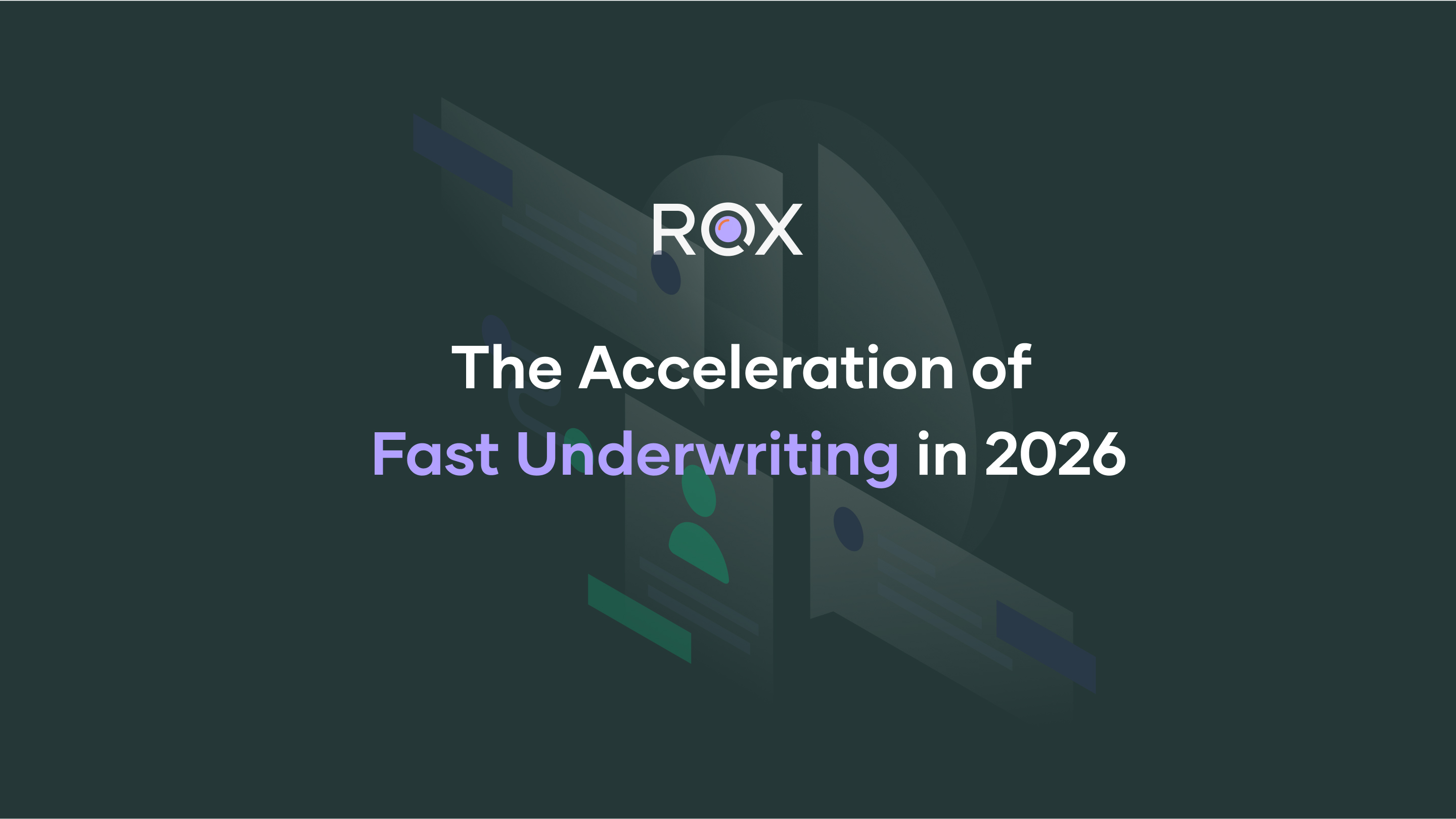 The Acceleration of Fast Underwriting in 2026