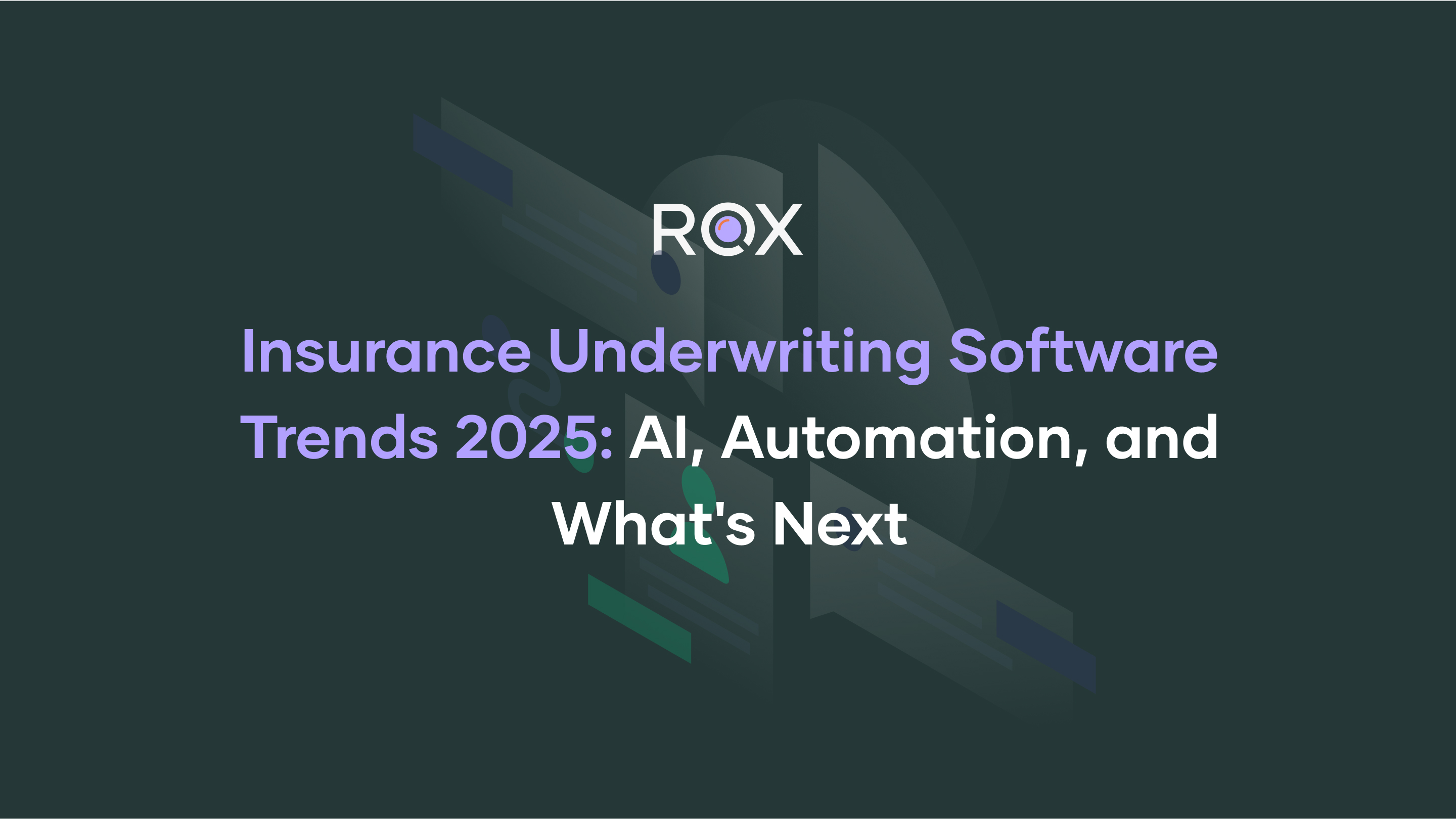 Insurance Underwriting Software Trends 2025: AI, Automation, and What's Next