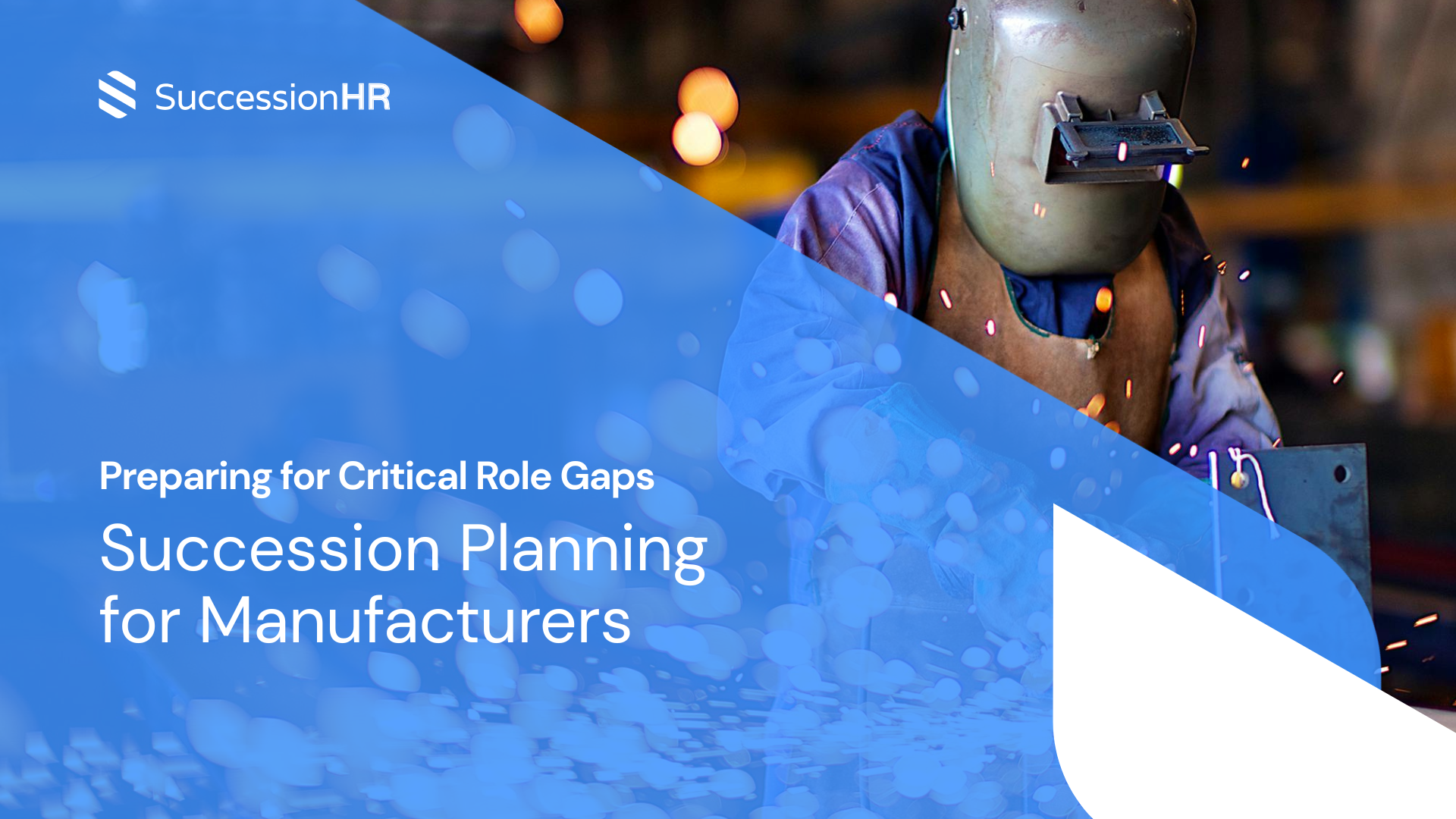 Welder with protective gear creates sparks, with text on succession planning for manufacturers.