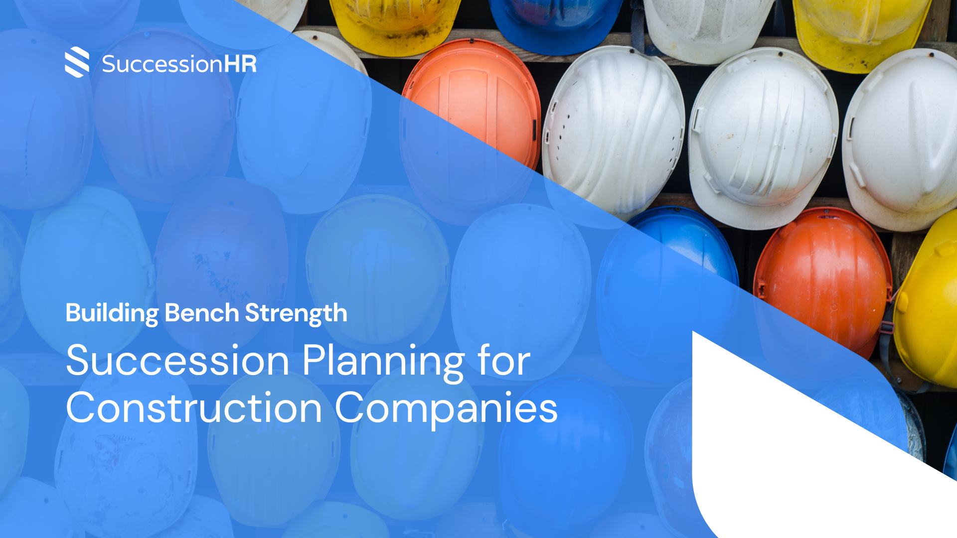 Wall of assorted colorful construction hard hats behind blue overlay with text: "Building Bench Strength: Succession Planning for Construction Companies".