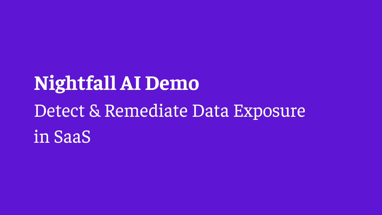 Nightfall Demo: Detect & Remediate Data Exposure in SaaS
