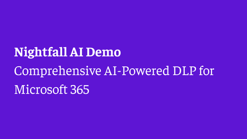 Nightfall Demo: Comprehensive AI-Powered DLP for Microsoft 365