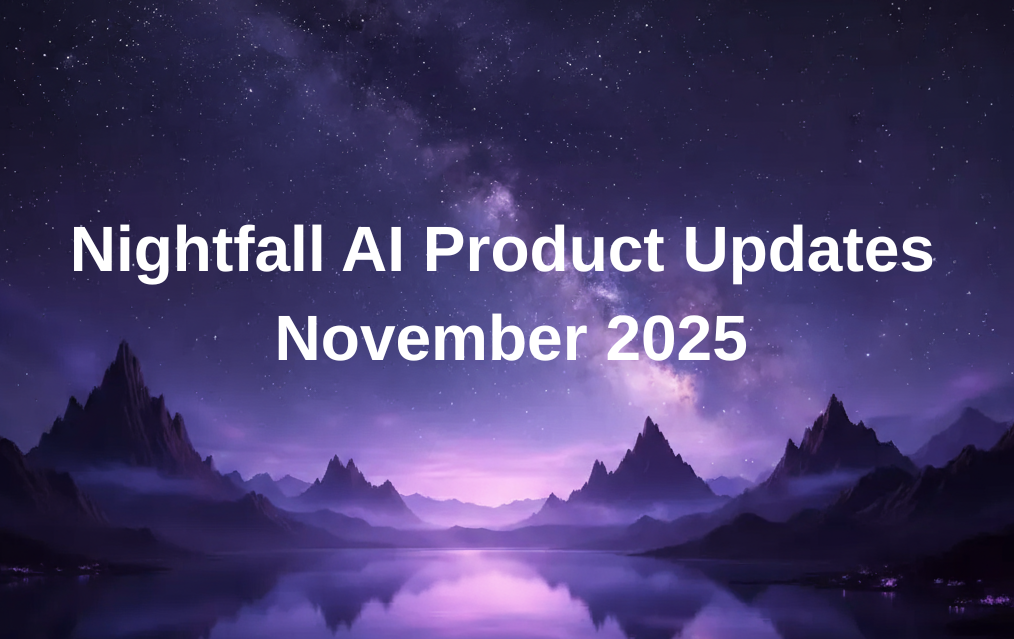 Nightfall Product Updates & News: Fall 2025