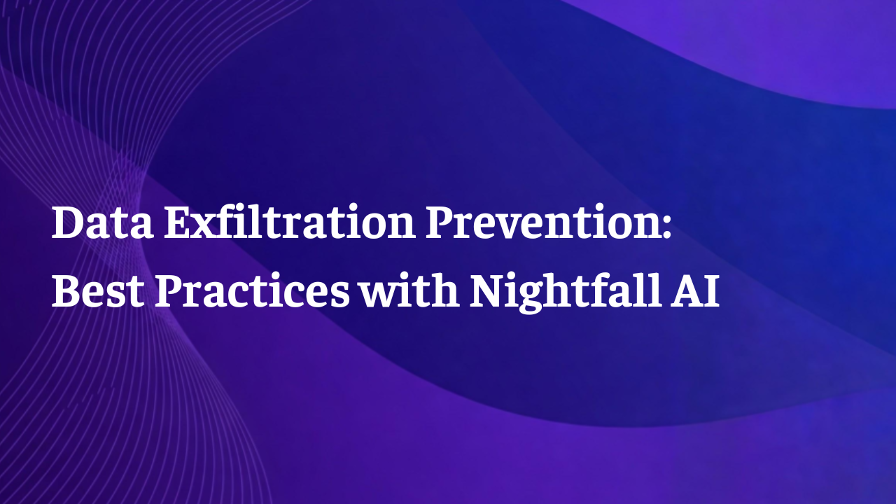 Data Exfiltration Prevention: Best Practices with Nightfall AI