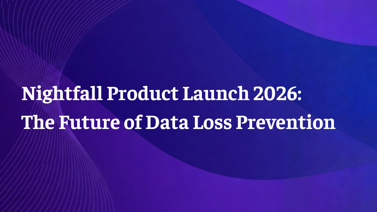 Nightfall Product Launch 2026: The Future of Data Loss Prevention