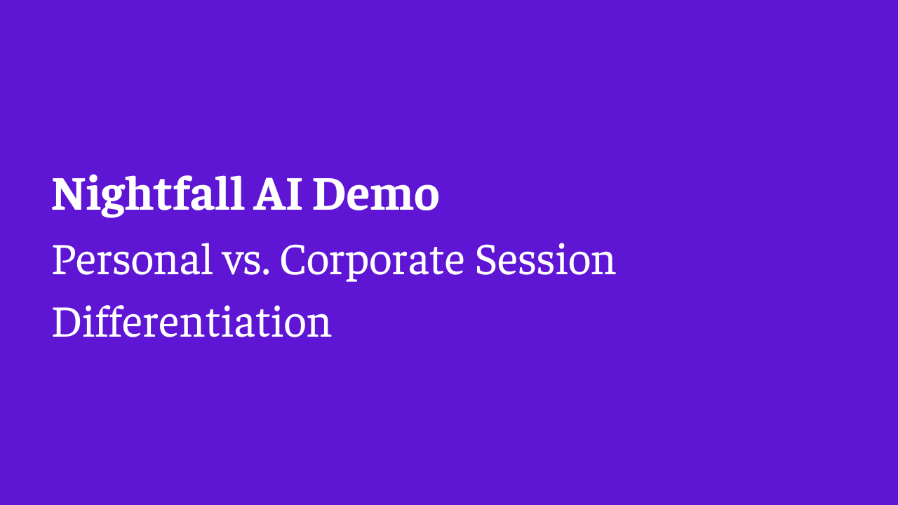 Nightfall Demo: Personal vs. Corporate Session Differentiation
