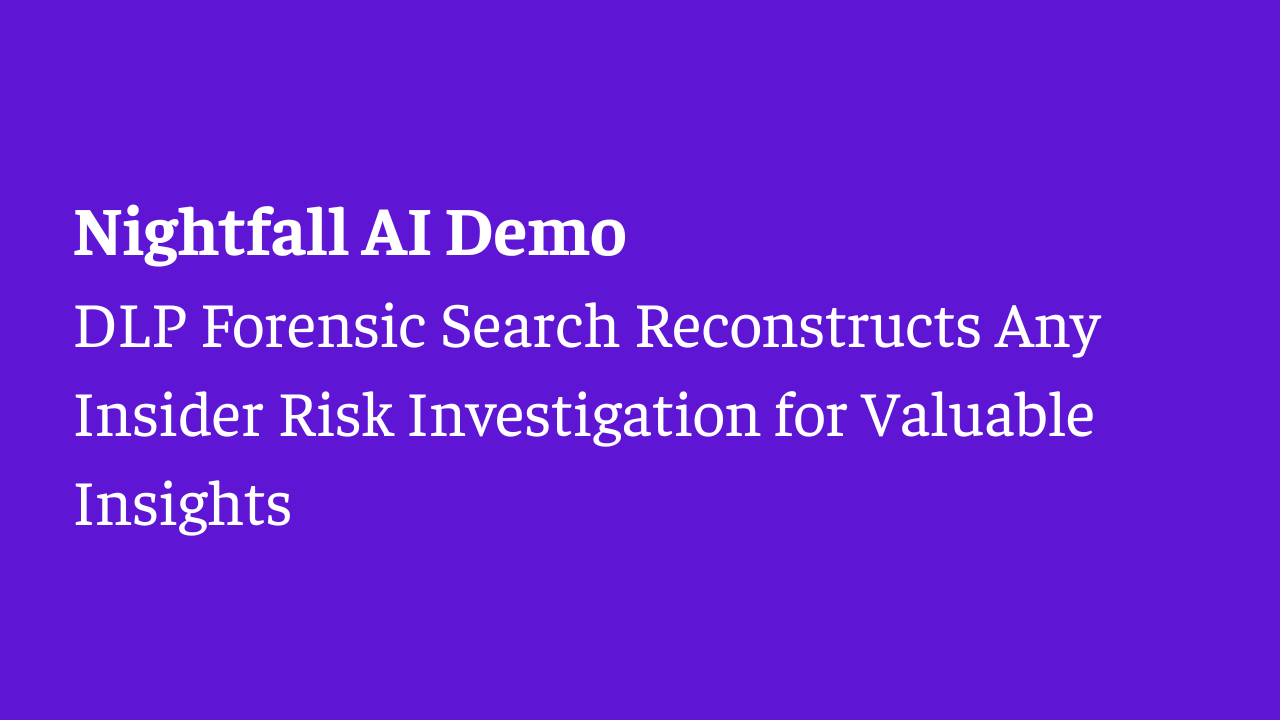 Nightfall Demo: DLP Forensic Search