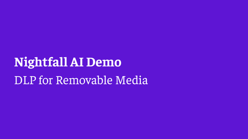 Nightfall Demo: DLP for Removable Media