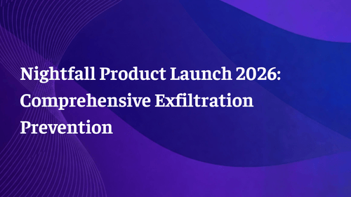 Nightfall Product Launch 2026: Comprehensive Exfiltration Prevention